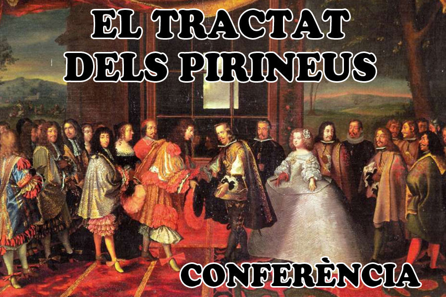 Conferència: "El tractat dels Pirineus. 1659-1660: Fets i mites."