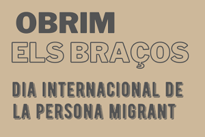 Obrim els braços: Dia Internacional de la Persona Migrant