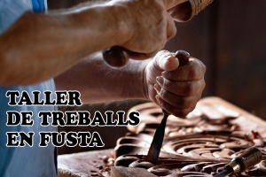 Taller d'arts i oficis: Treballs en fusta